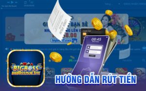 Rút tiền Bigboss - Nhanh chóng và An toàn nhất Việt Nam
